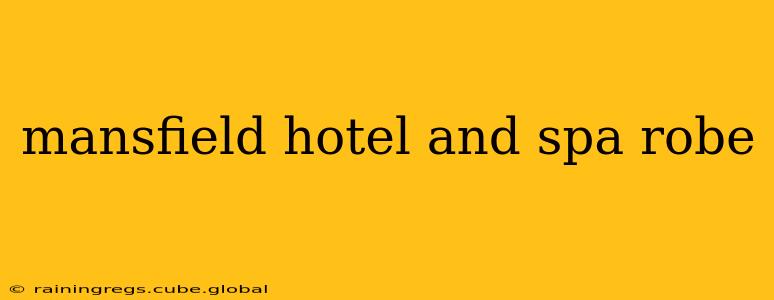 mansfield hotel and spa robe