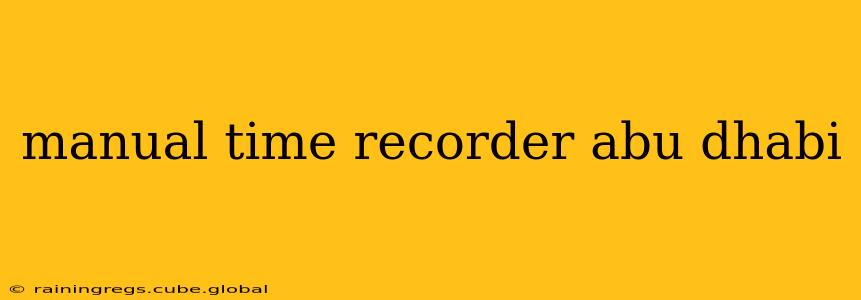 manual time recorder abu dhabi
