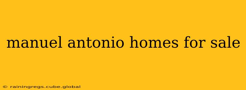 manuel antonio homes for sale