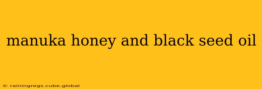 manuka honey and black seed oil