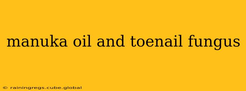manuka oil and toenail fungus