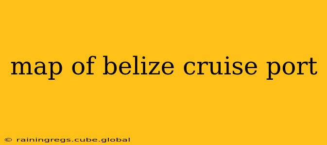 map of belize cruise port