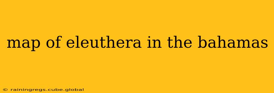 map of eleuthera in the bahamas