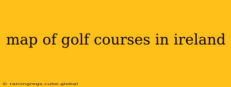 map of golf courses in ireland
