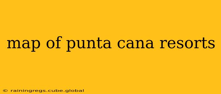 map of punta cana resorts