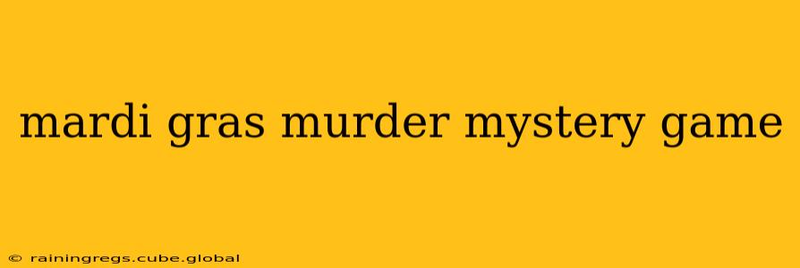 mardi gras murder mystery game