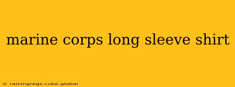 marine corps long sleeve shirt