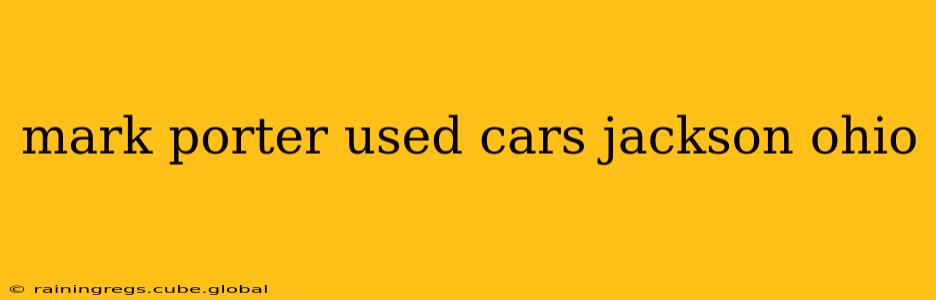 mark porter used cars jackson ohio