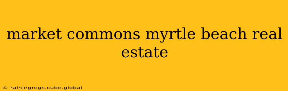 market commons myrtle beach real estate