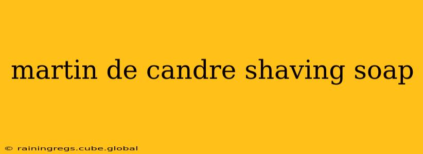 martin de candre shaving soap
