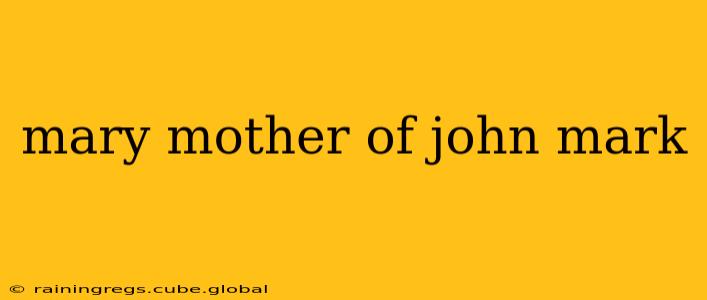 mary mother of john mark