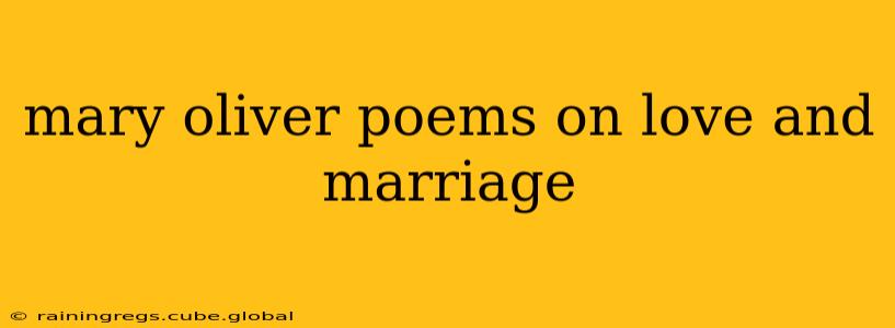 mary oliver poems on love and marriage