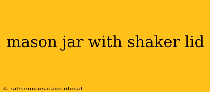 mason jar with shaker lid