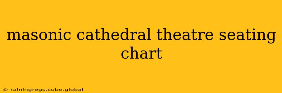 masonic cathedral theatre seating chart