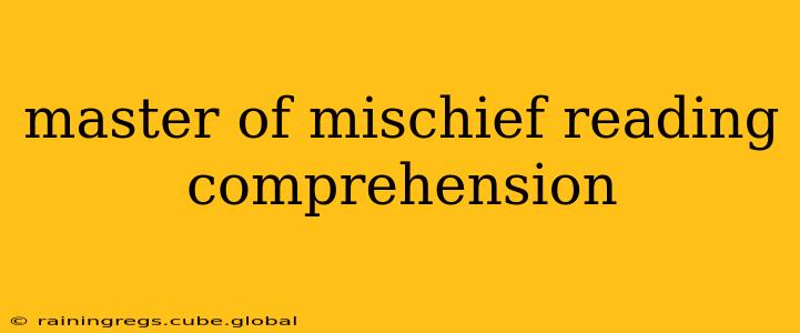 master of mischief reading comprehension