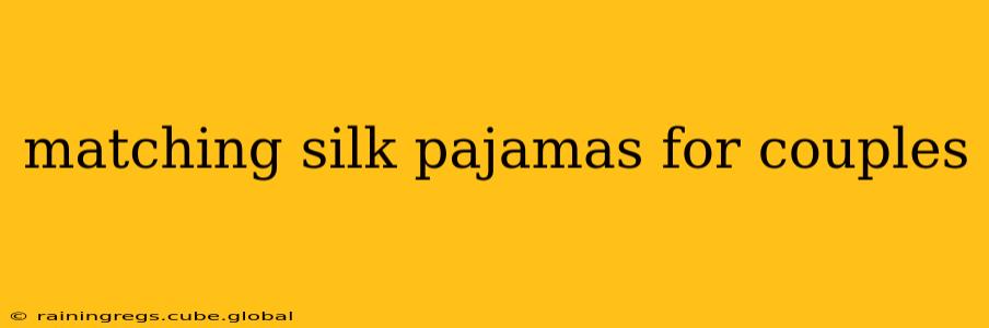 matching silk pajamas for couples