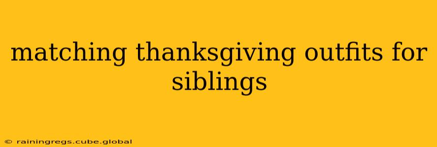matching thanksgiving outfits for siblings