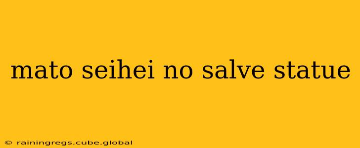 mato seihei no salve statue