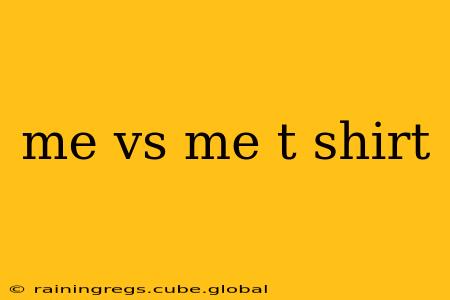 me vs me t shirt