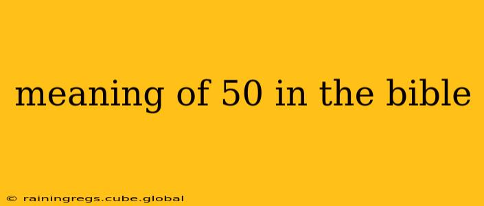 meaning of 50 in the bible