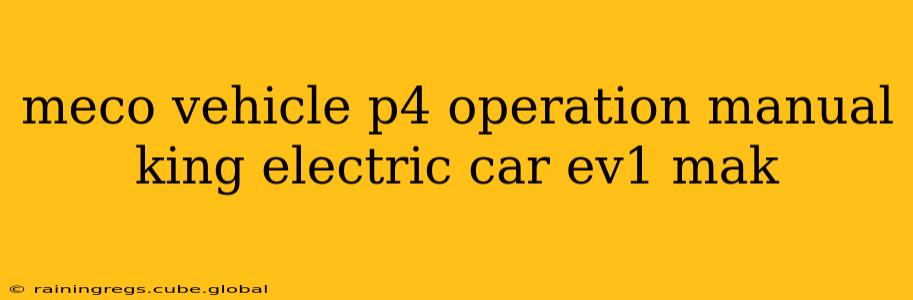 meco vehicle p4 operation manual king electric car ev1 mak
