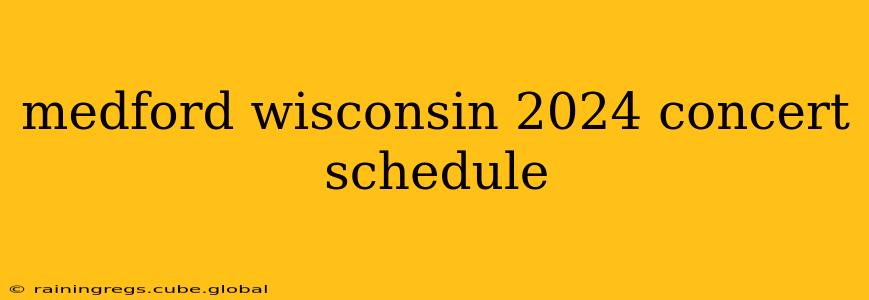 medford wisconsin 2024 concert schedule