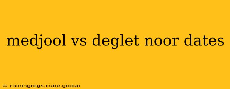 medjool vs deglet noor dates