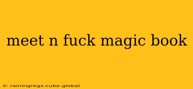 meet n fuck magic book