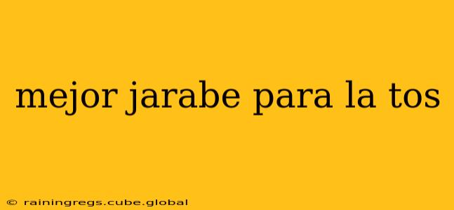 mejor jarabe para la tos