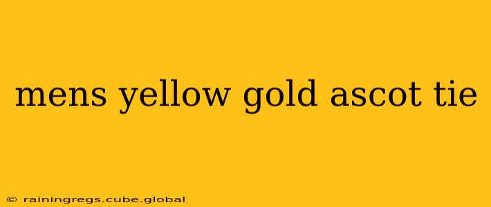 mens yellow gold ascot tie