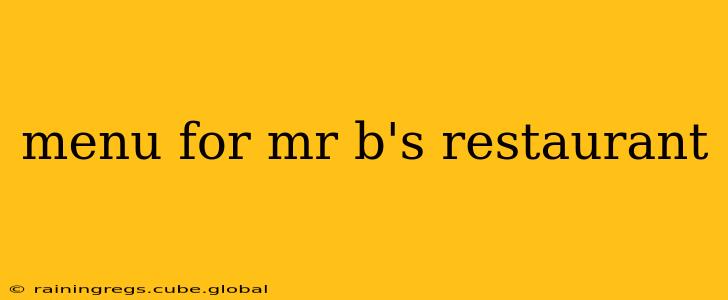 menu for mr b's restaurant