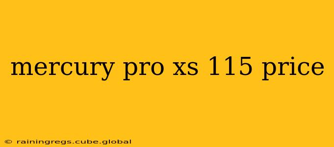 mercury pro xs 115 price