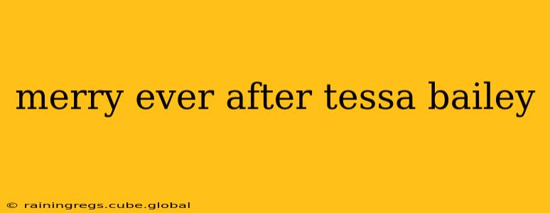 merry ever after tessa bailey