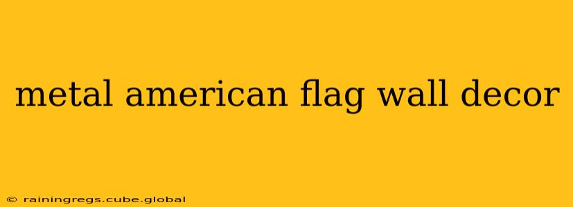 metal american flag wall decor