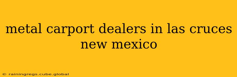 metal carport dealers in las cruces new mexico