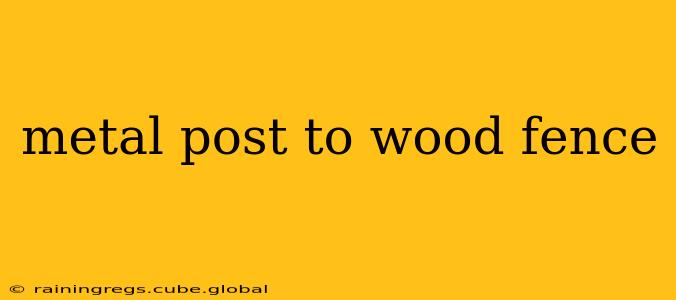 metal post to wood fence