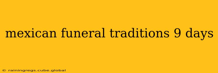 mexican funeral traditions 9 days