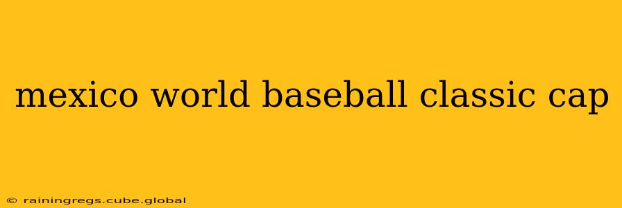 mexico world baseball classic cap