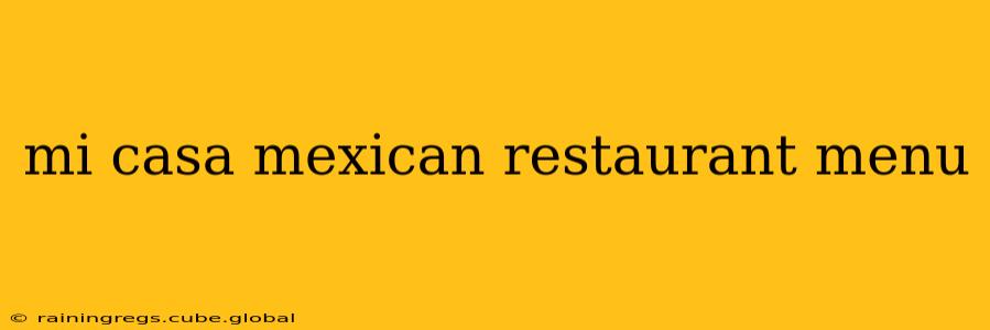 mi casa mexican restaurant menu