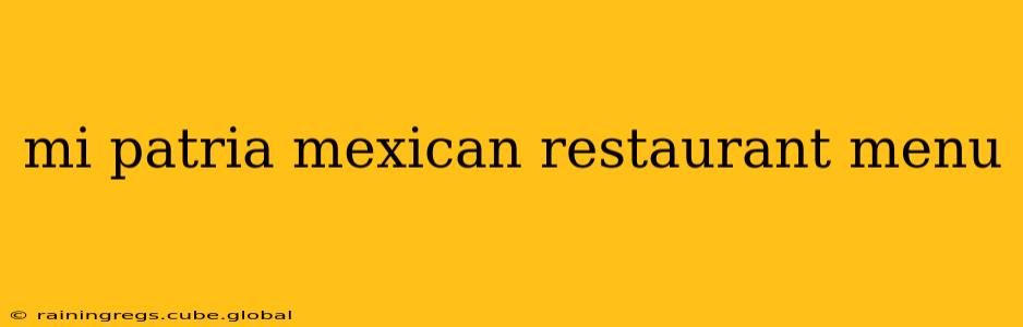 mi patria mexican restaurant menu