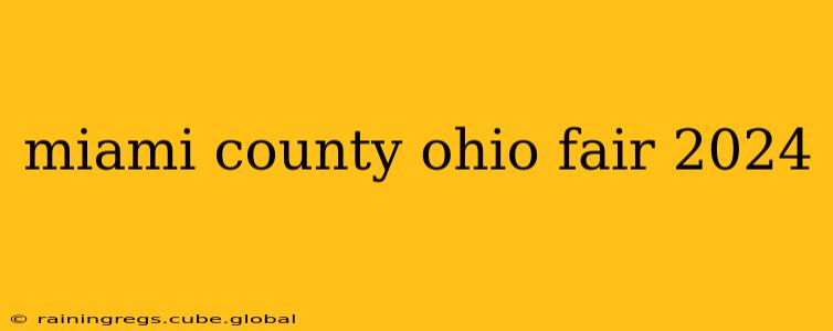 miami county ohio fair 2024