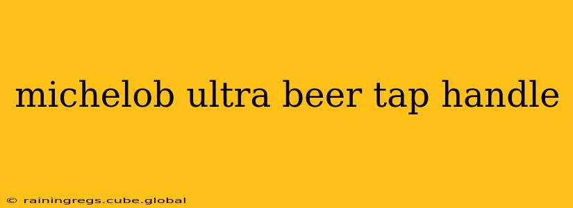 michelob ultra beer tap handle