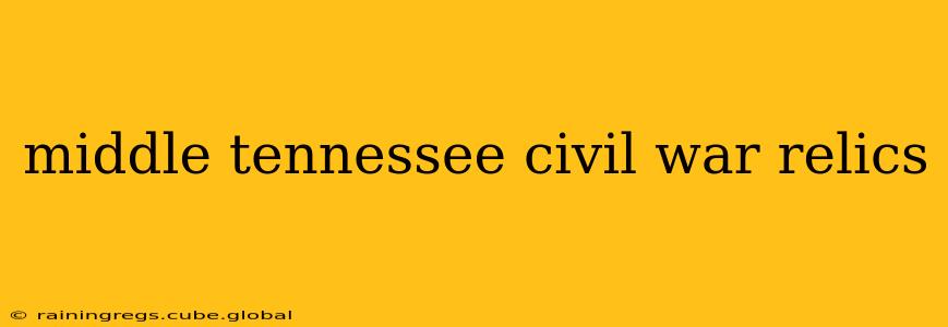 middle tennessee civil war relics