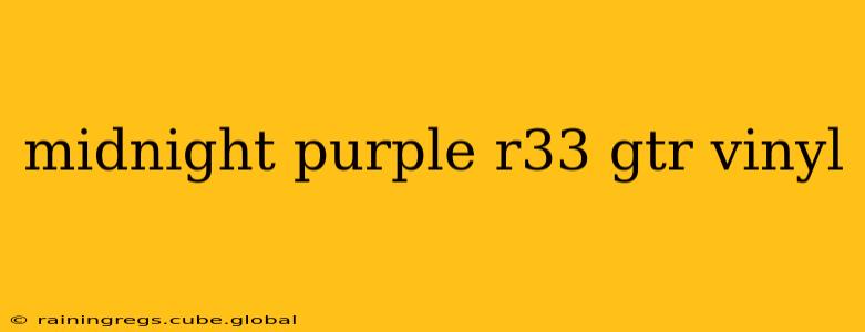 midnight purple r33 gtr vinyl