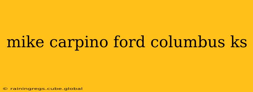 mike carpino ford columbus ks