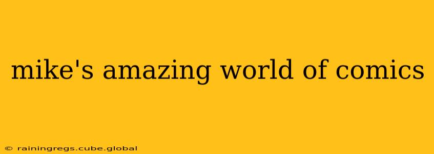mike's amazing world of comics