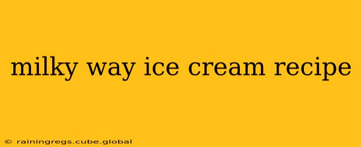 milky way ice cream recipe