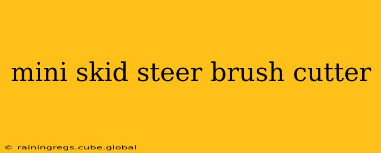 mini skid steer brush cutter