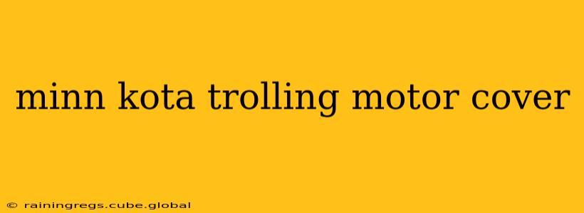 minn kota trolling motor cover