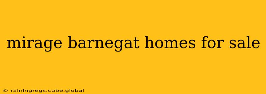 mirage barnegat homes for sale